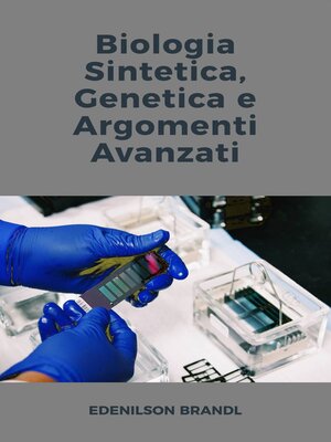 cover image of Biologia Sintetica, Genetica e Argomenti Avanzati